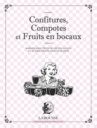 Confitures, compotes et fruits en bocaux. Marmelades, pâtes de fruits, gelées et autres fruits confits maison