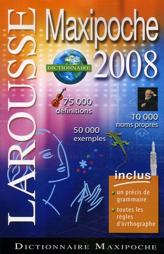  Larousse - Dictionnaire Maxipoche 2008.