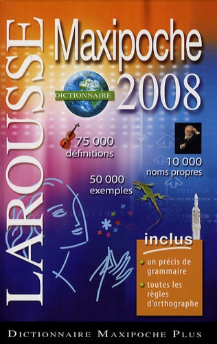  Larousse - Dictionnaire Maxipoche Plus 2008.