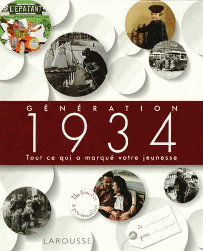  Larousse - Génération 1934 - Tout ce qui a marqué votre jeunesse.