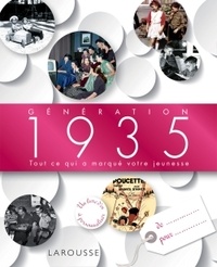  Larousse - Génération 1935 - Tout ce qui a marqué votre jeunesse.