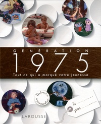  Larousse - Génération 1975 - Tout ce qui a marqué votre jeunesse.