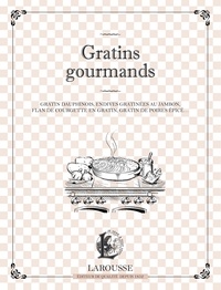  Larousse - Gratins gourmands - Gratin dauphinois, endives gratinées au jambon, flan de courgettes en gratin, gratin de poires épicé....