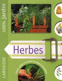  Larousse - Herbes - Le guide indispensable pour cultiver et entretenir un jardin d'herbes culinaires.