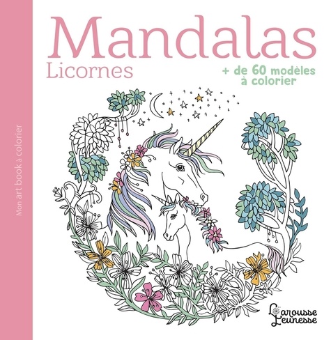 Mandalas Licornes. + de 60 modèles à colorier