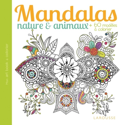  Larousse jeunesse - Mandalas nature & animaux - + de 60 modèles à colorier.