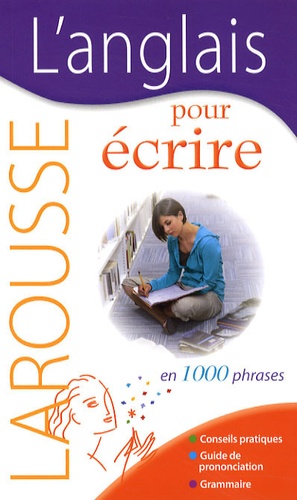 1000 Phrases Pour Bien Parler Anglais L'anglais pour écrire - En 1000 Phrases de Larousse - Livre - Decitre