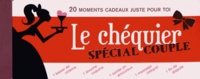  Larousse - Le chéquier spécial couple - 20 moments cadeaux juste pour toi.