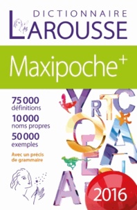  Larousse - Le dictionnaire Larousse maxipoche 2016.