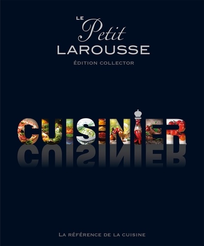 Le Petit Larousse cuisinier. Edition collector