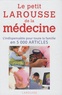  Larousse - Le petit Larousse de la médecine - 5000 articles.