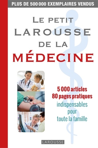  Larousse - Le petit Larousse de la médecine - 5 000 articles.