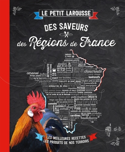  Larousse - Le Petit Larousse des saveurs des Régions de France - Les meilleures recettes, les produits de nos terroirs.