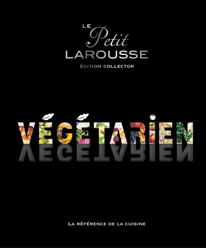  Larousse - Le Petit Larousse végétarien - Edition collector.