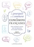  Larousse - Le pourquoi et le comment de nos expressions françaises - Petit inventaire insolite pour les amoureux de la langue française.