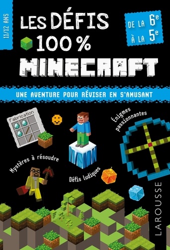  Larousse - Les défis 100 % Minecraft - De la 6e à la 5e.