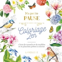  Larousse - Ma petite pause Coloriage Zen - 1 livre de conseils et de modèles et 72 planches prêtes à colorier.
