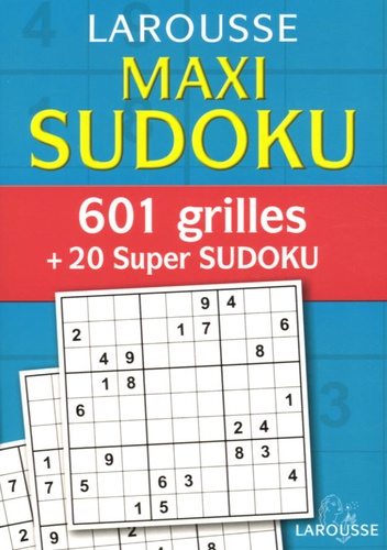 Maxi Sudoku - 601 Grilles + 20 super Sudoku de Larousse - Livre - Decitre