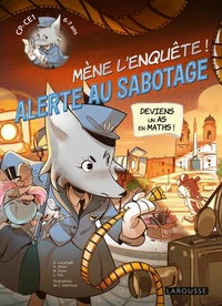 Mène l'enquête ! Alerte au sabotage