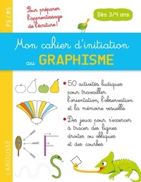  Larousse - Mon cahier d'initiation au graphisme - Pour préparer l'apprentissage de l'écriture !.
