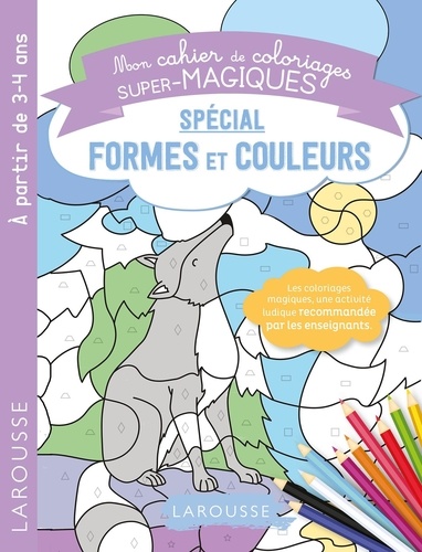 Mon cahier de coloriages super-magiques spécial formes et couleurs