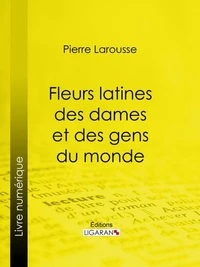 Fleurs latines des dames et des gens du monde