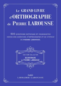 Le grand livre d'orthographe de Pierre Larousse