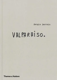 Sergio Larrain : Valparaiso