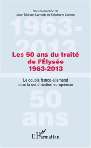 Les 50 ans du traité de l'Elysée (1963-2013)