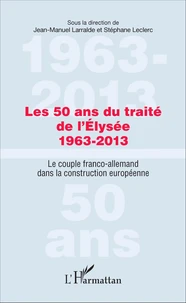 Les 50 ans du traité de l'Elysée (1963-2013)