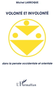 Volonté et involonté dans la pensée occidentale et orientale