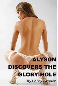 Alyson Discovers the Glory Hole