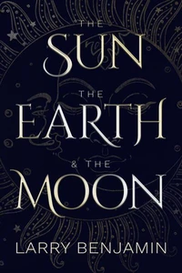 The Sun, the Earth &amp; the Moon