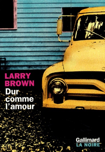 Larry Brown - Dur comme l'amour.