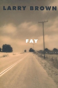 Larry Brown - Fay - A Novel.
