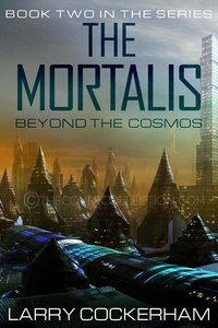  Larry Cockerham - The Mortalis: Beyond the Cosmos - The Mortalis, #2.