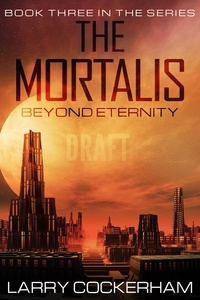  Larry Cockerham - The Mortalis: Beyond the Eternity - The Mortalis, #3.