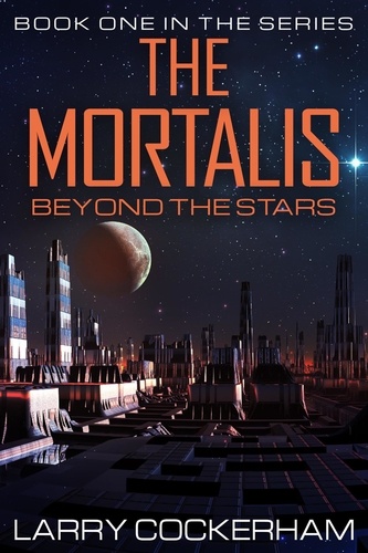  Larry Cockerham - The Mortalis: Beyond the Stars - The Mortalis, #1.