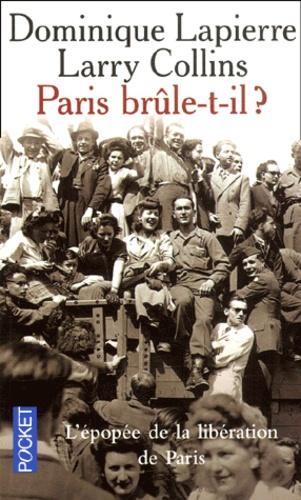 Larry Collins et Dominique Lapierre - Paris Brule-T-Il ? Histoire De La Liberation De Paris (25 Aout 1944).