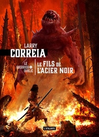 Larry Correia - Le guerrier oublié Tome 1 : Le fils de l'acier Noir.