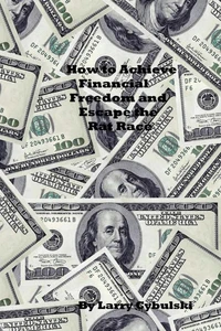 How to Achieve  Financial Freedom and Escape the Rat Race