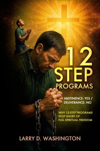 12 Step Programs (Abstinence Yes / Deliverance No)