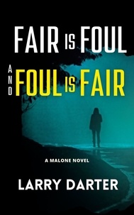  Larry Darter - Fair Is Foul and Foul Is Fair - Malone Mystery Novels, #2.