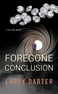  Larry Darter - Foregone Conclusion - Malone Mystery Novels, #4.