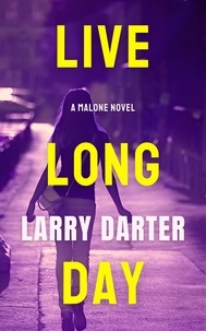  Larry Darter - Live Long Day - Malone Mystery Novels.