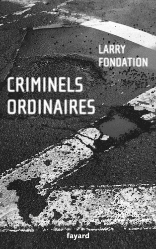Criminels ordinaires. Histoires criminielles à Los Angeles