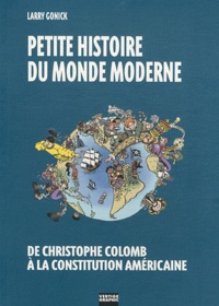 Larry Gonick - Petite histoire du monde moderne Tome 1 : De Christophe Colomb à la constitution américaine.