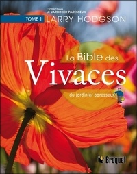Larry Hodgson - La Bible des vivaces du jardinier paresse - Tome 1.
