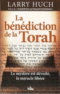 Larry Huch - La bénédiction de la Torah - Le mystère est dévoilé, le miracle libéré.