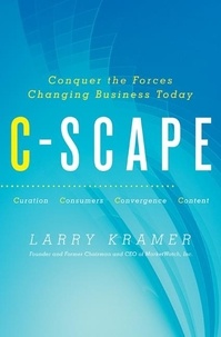 Larry Kramer - C-Scape - Conquer the Forces Changing Business Today.